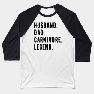 HUSBAND DAD CARNIVORE LEGEND FUNNY MEAT LOVING FATHER Baseball T-Shirt